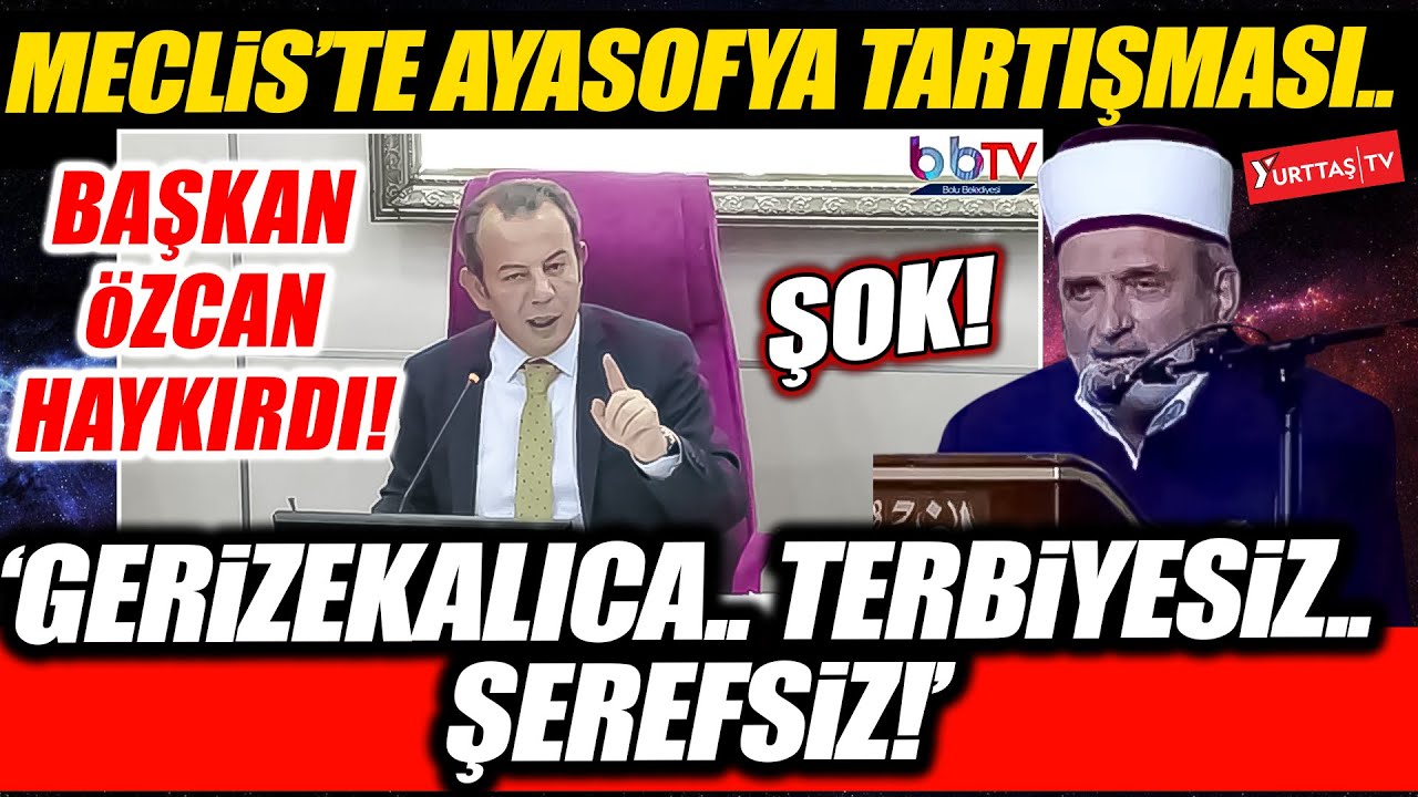 Meclis'te Ayasofya tartışması.. Başkan Özcan haykırıdı! ''Gerizekalıca.. Terbiyesiz.. Şerefsiz..''