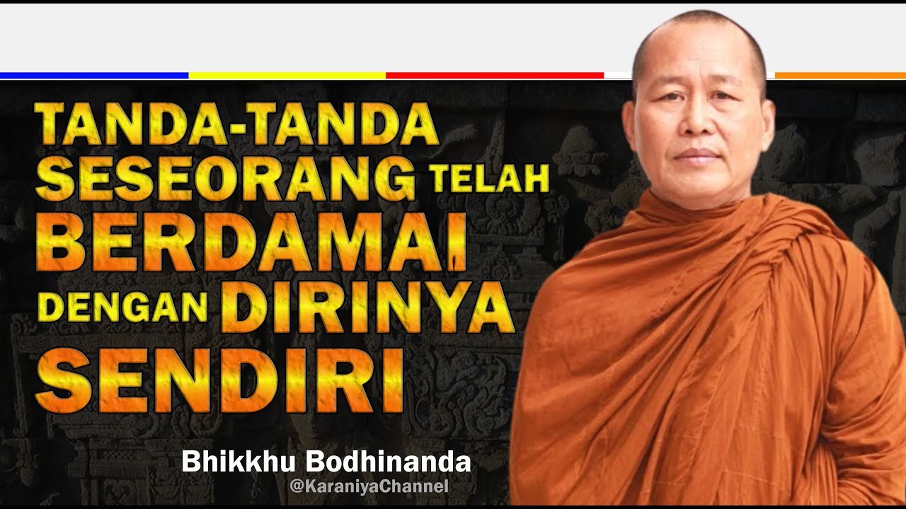TANDA-TANDA SESEORANG TELAH BERDAMAI DENGAN DIRINYA SENDIRI | BHANTE BODHINANDA | Karaniya Channel