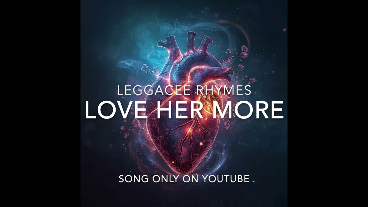 LEGGACEE RHYMES - LOVE HER MORE