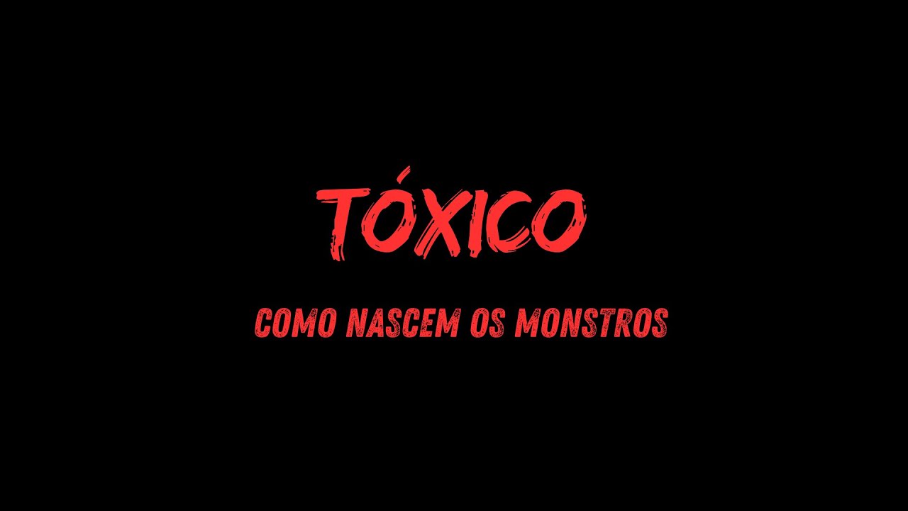 TÓXICO: Como Nascem os Monstros (Documentário Completo)
