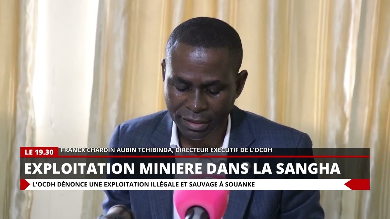 EXPLOITATION MINIERE DANS LA SANGHA : L'OCDH DENONCE UNE EXPLOITATION ILLEGALE ET SAUVAGE A SOUANKE