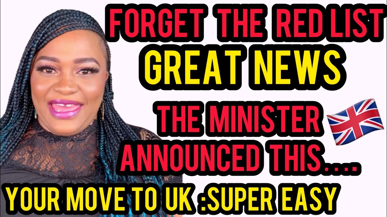 FORGET THE RED LIST||RELOCATING TO UK MADE SUPER EASY FOR NURSES AND CARE ASSISTANTS||MINISTER SAYS.