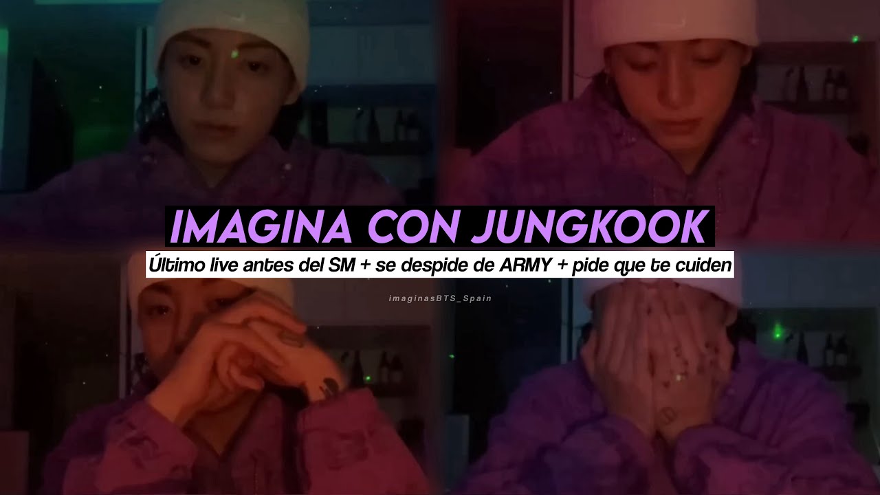 Imagina con Jungkook | Último live antes del SM + se despide de ARMY + pide que te cuiden