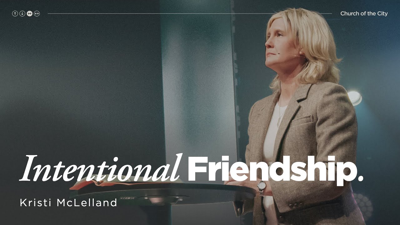 January 25, Online Only Service | The Intentional Friendship | Kristi McLelland