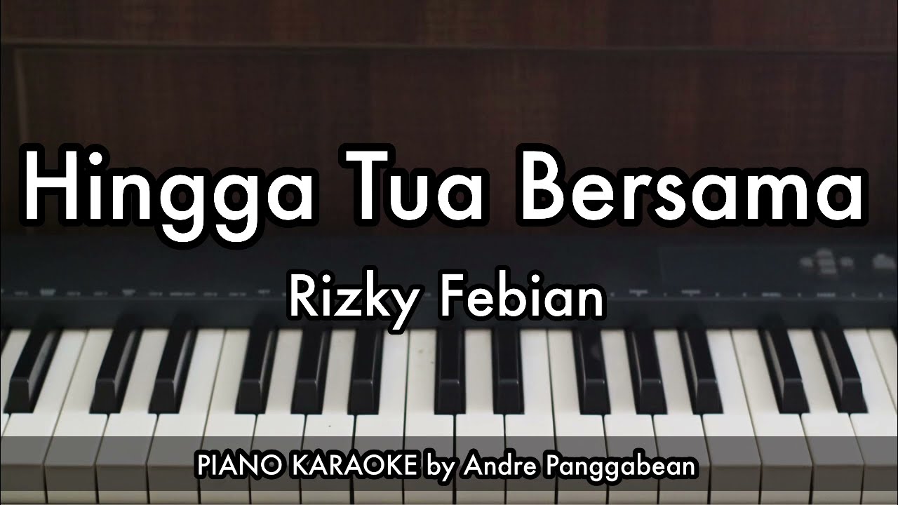 Hingga Tua Bersama - Rizky Febian | Piano Karaoke by Andre Panggabean
