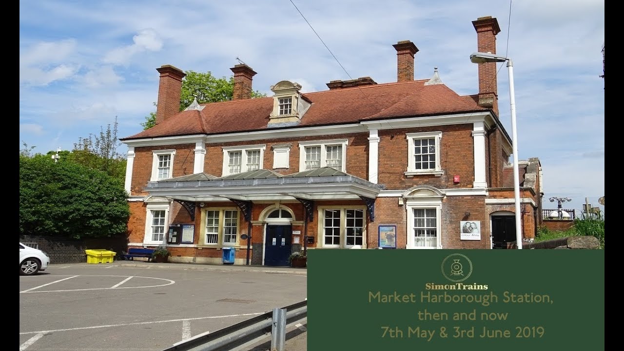 Market Harborough Station, then and now (7th May & 3rd June 2019)