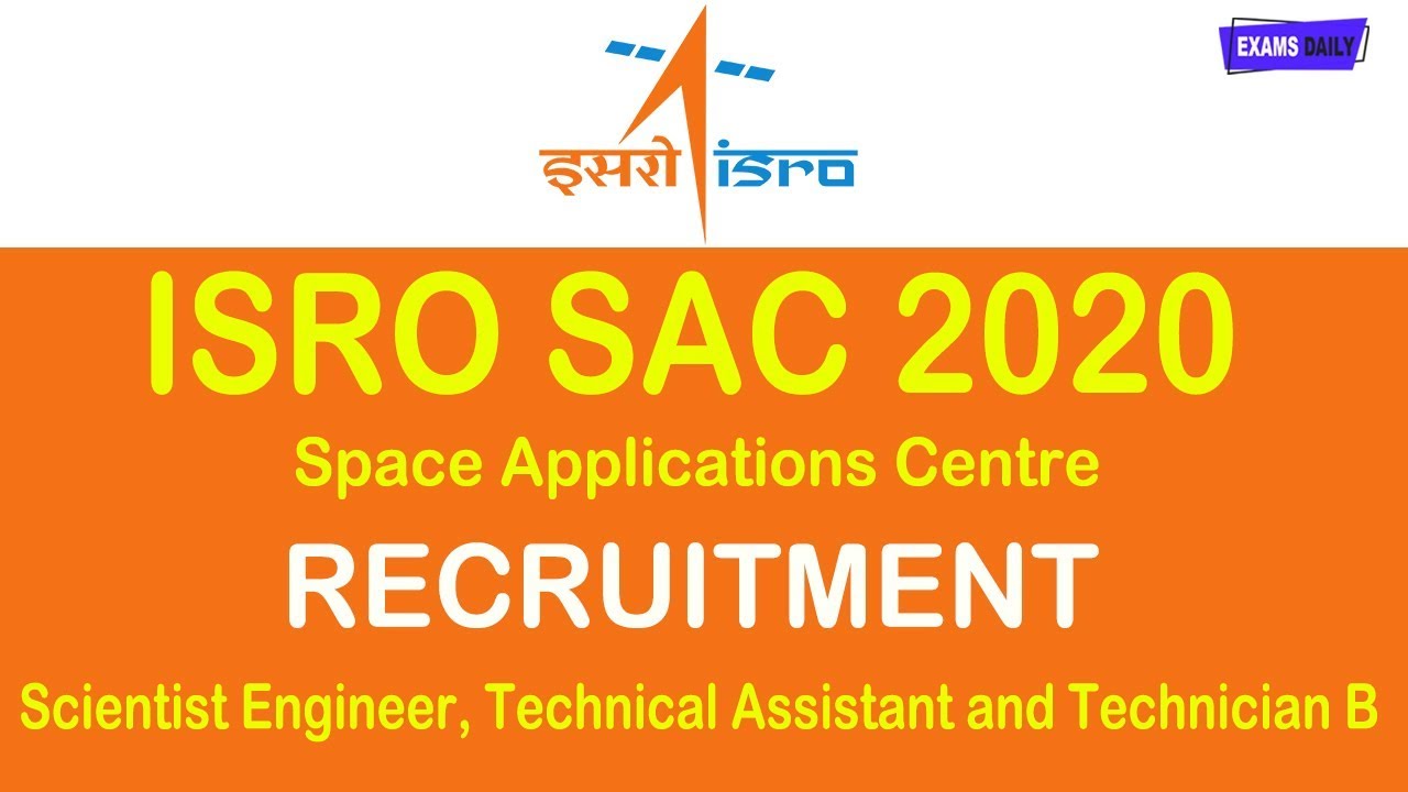 ISRO SAC RECRUITMENT 2020 | 55 Vacancies | Apply Online | Space Applications Centre
