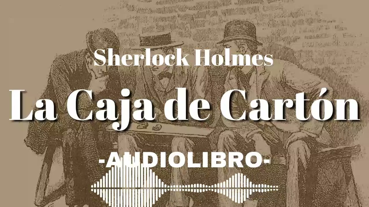 La Caja de Cartón AUDIOLIBRO Sherlock Holmes Español | Audiobook in spanish