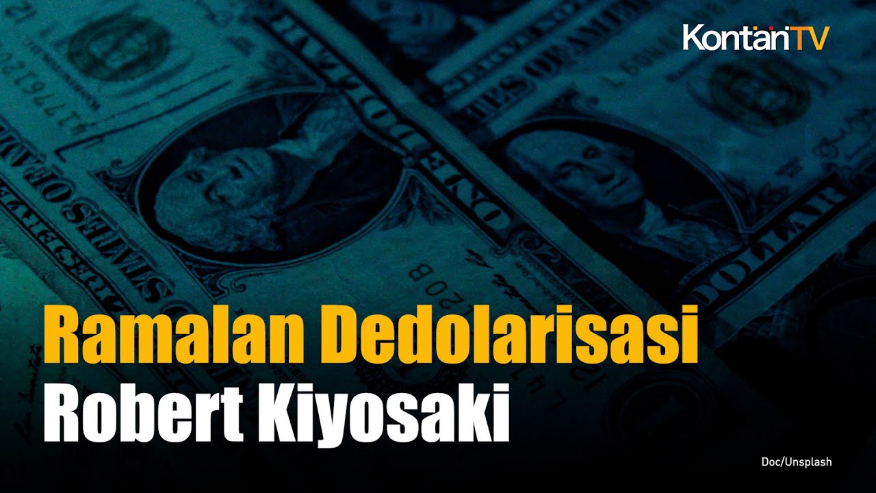 Robert Kiyosaki: Bakal Ada Peristiwa yang Mempercepat Dedolarisasi dalam Waktu Dekat | KONTAN News