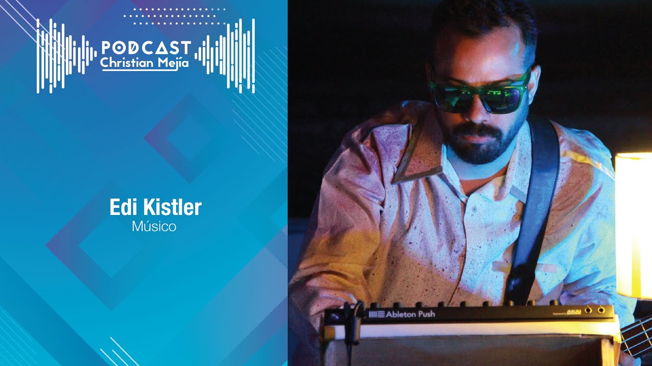 Episodio 36 - Edi Kistler- M&uacute;sico