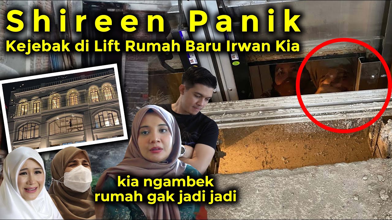 SHIREEN KEJEBAK DI LIFT!! RUMAH BARU KIA IRWAN YANG GAK JADI JADI