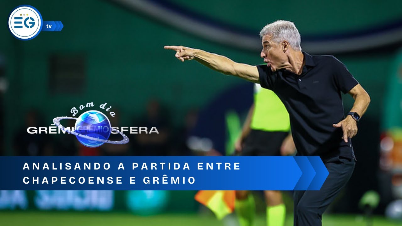 BOM DIA GREMIOSFERA | ANALISANDO  A PARTIDA ENTRE CHAPECOENSE E GRÊMIO