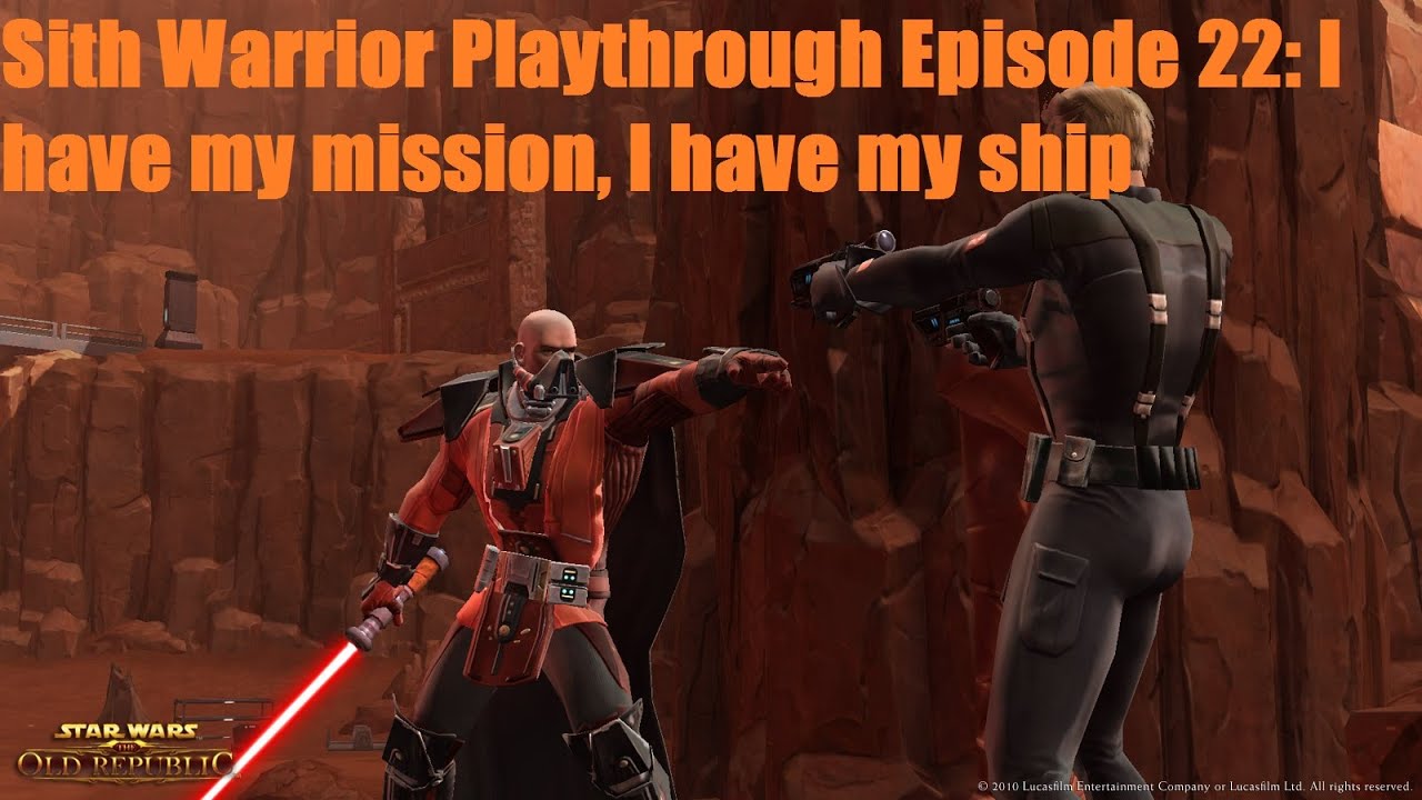 SWTOR - Sith Warrior Playthrough Season 1 Episode 22: I have my mission, I have my ship