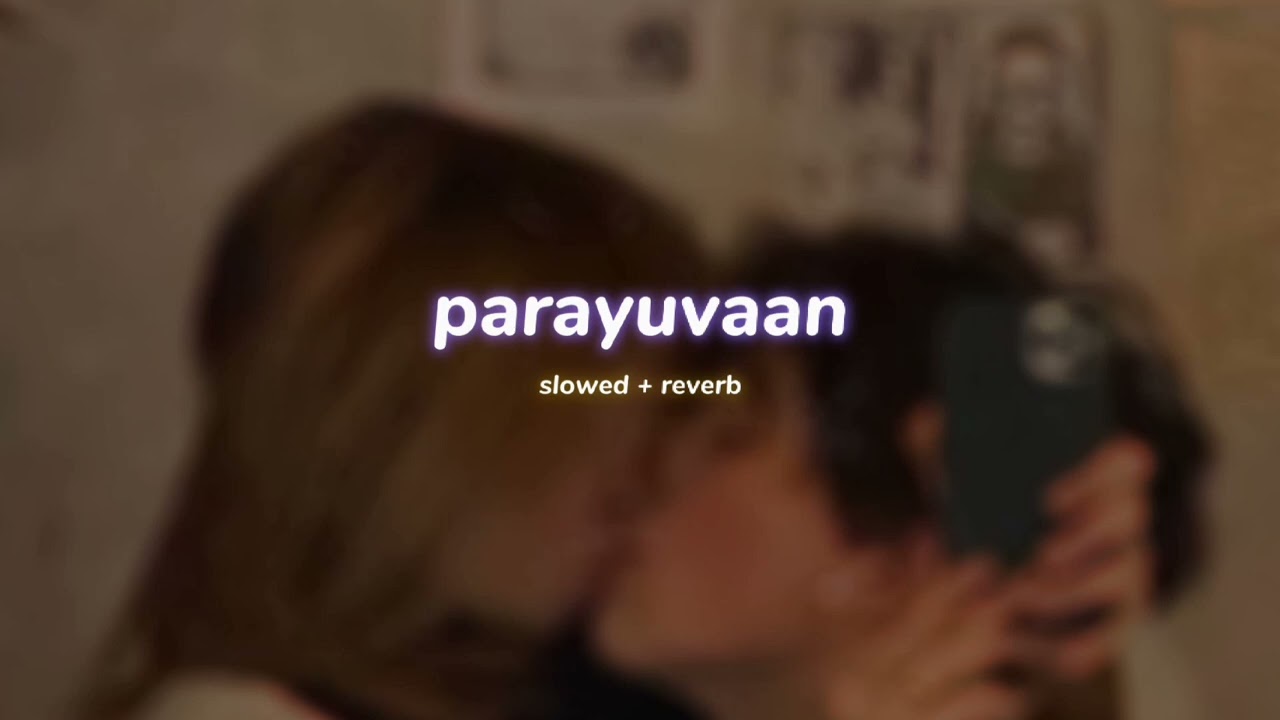 parayuvaan ( s l o w e d + r e v e r b ) | lilvibe