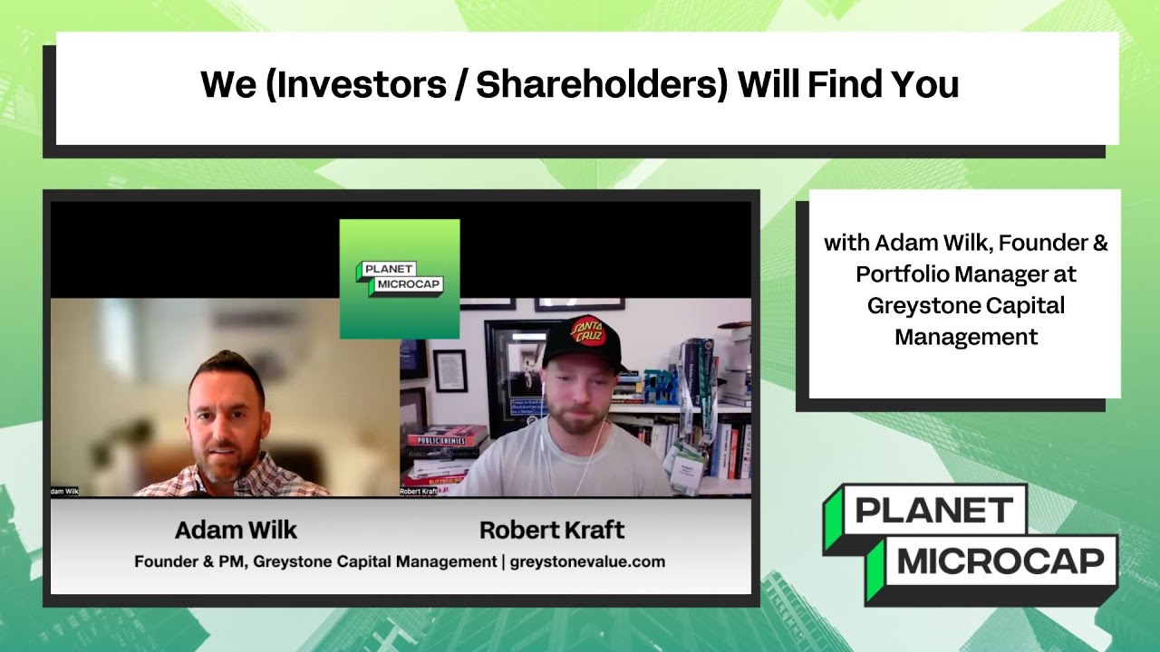 We (Investors / Shareholders) Will Find You with Adam Wilk, Greystone Capital Management