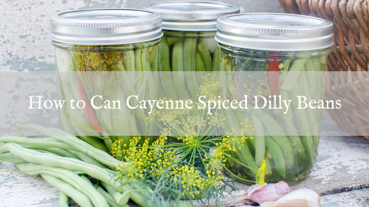 How to Make Cayenne Spiced Dilly Beans