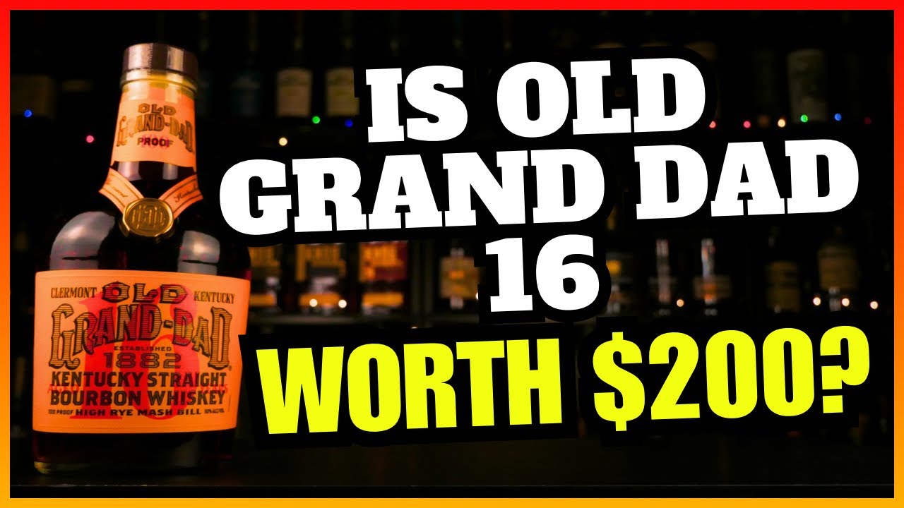 Is Old Granddad 16 Worth 200 Dollars?