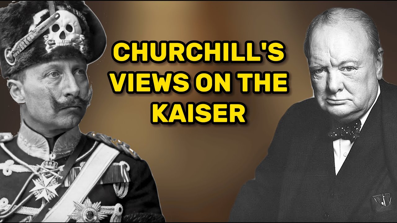 Churchill's Views on Kaiser Wilhelm II