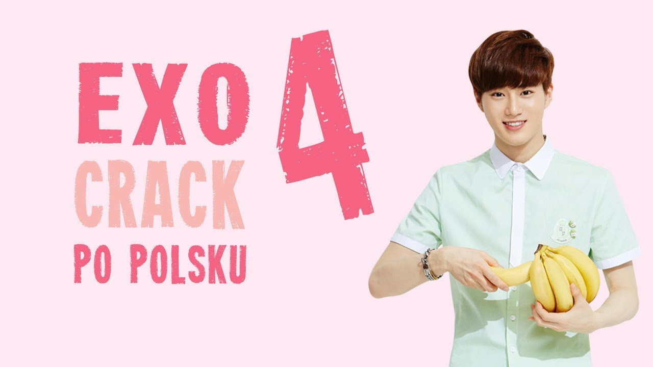 EXO 4 crack po polsku (k-pop parodia PL)