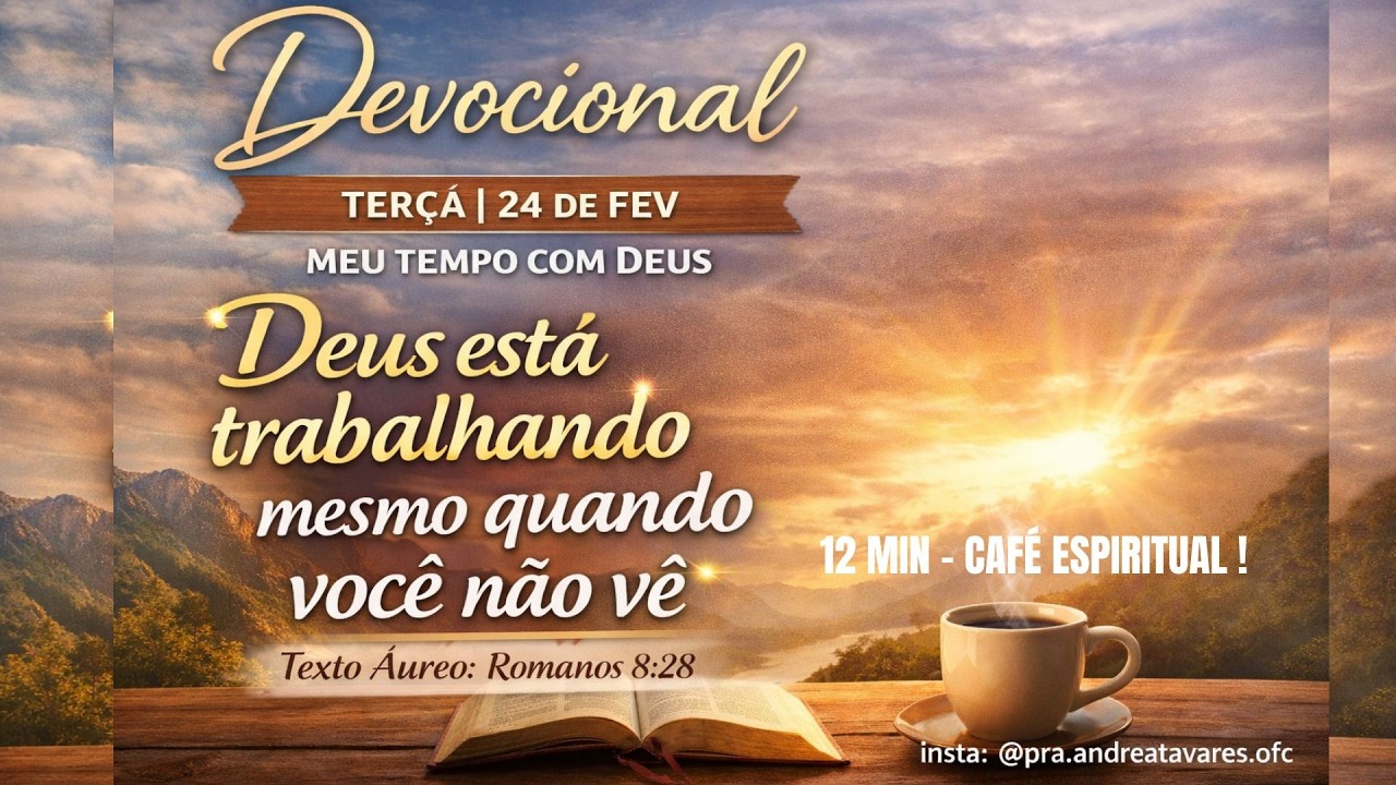 Deus está trabalhando mesmo quando não vemos.| DEVOCIONAL |12 MIN CAFÉ ESPIRITUAL