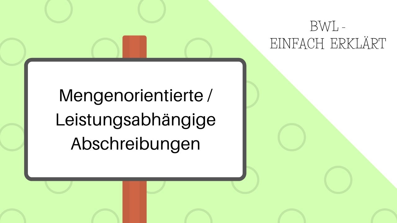 Mengenorientierte / Leistungsabhängige Abschreibungen