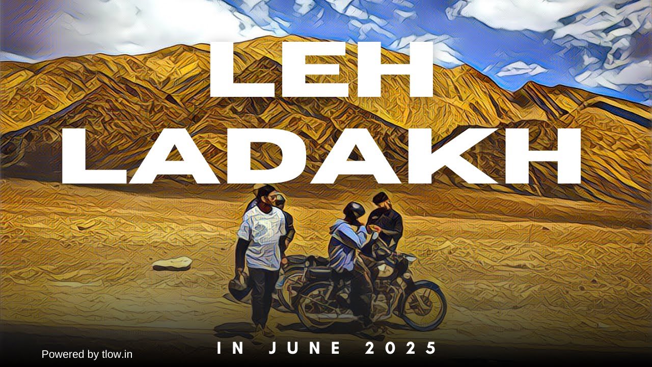 Leh Ladakh in June 25 | Weather, Route, Places To Visit