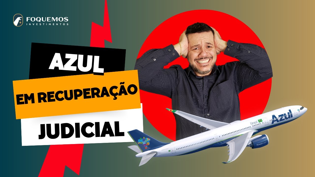 AZUL NO CHAPTER 11 | MAIS UMA CIA AÉREA EM RECUPERAÇÃO JUDICIAL