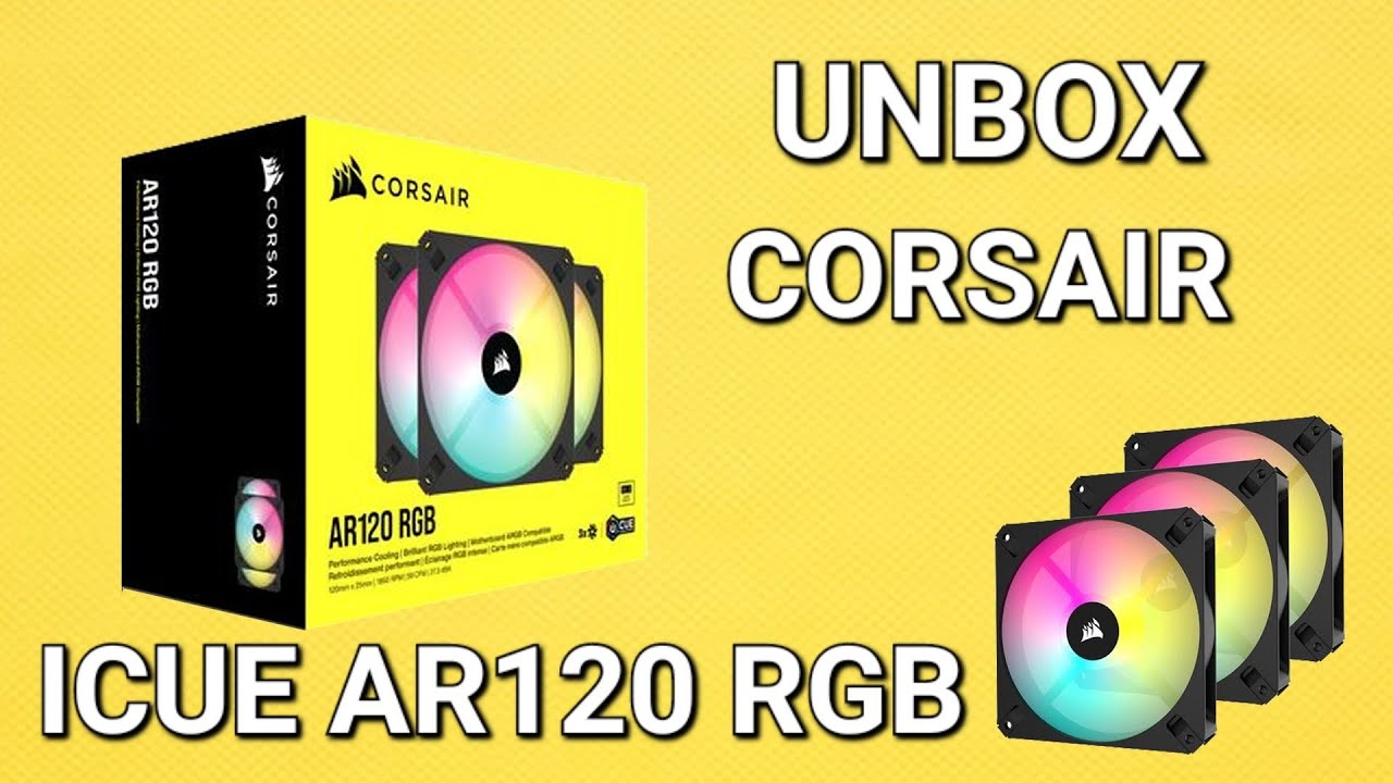 Unbox  CORSAIR ICUE AR120 RGB 120MM