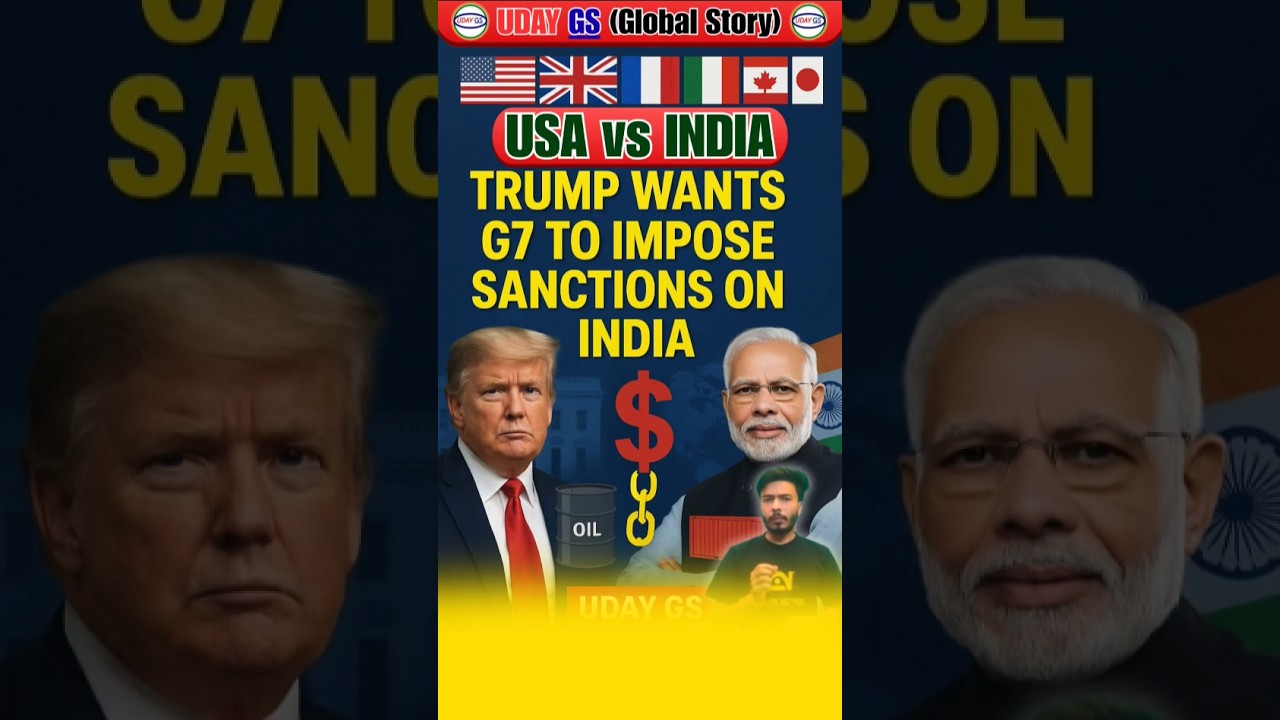 Trump Wants G7 to Impose Sanctions on India | US vs India Geopolitics Explained