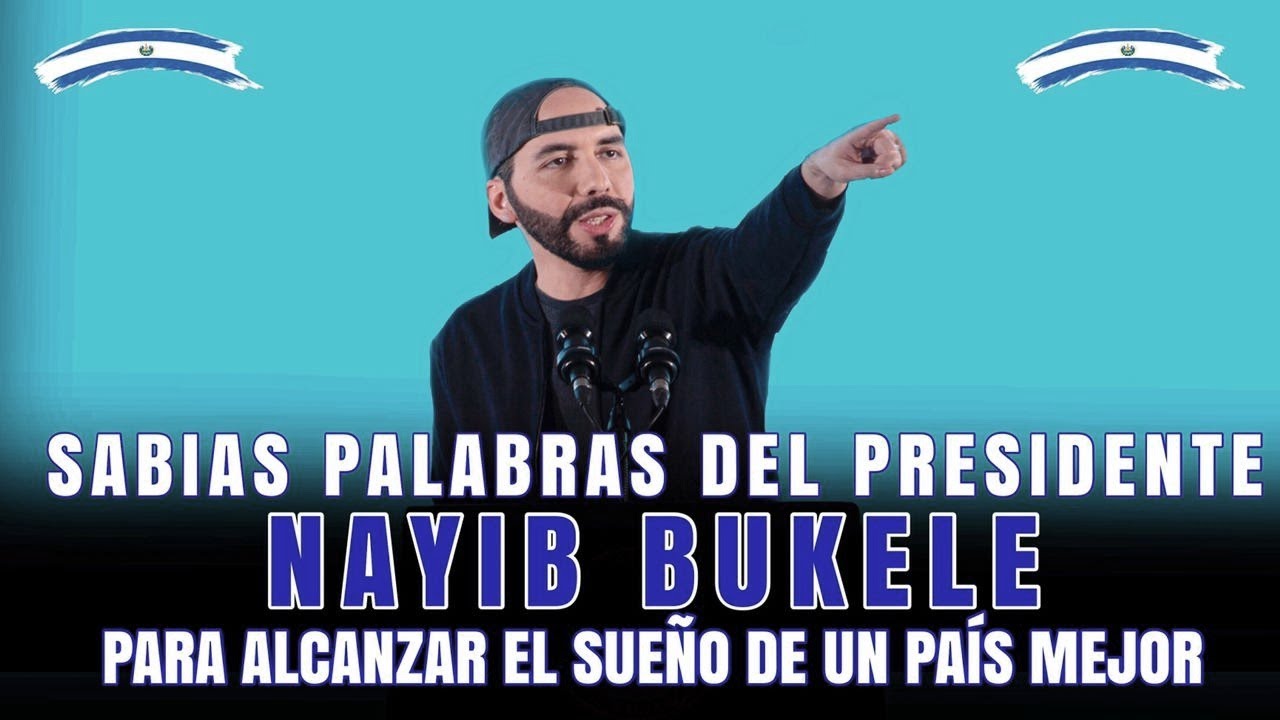 Sabias palabras del Presidente Nayib Bukele para alcanzar el sue&ntilde;o de un mejor Pais