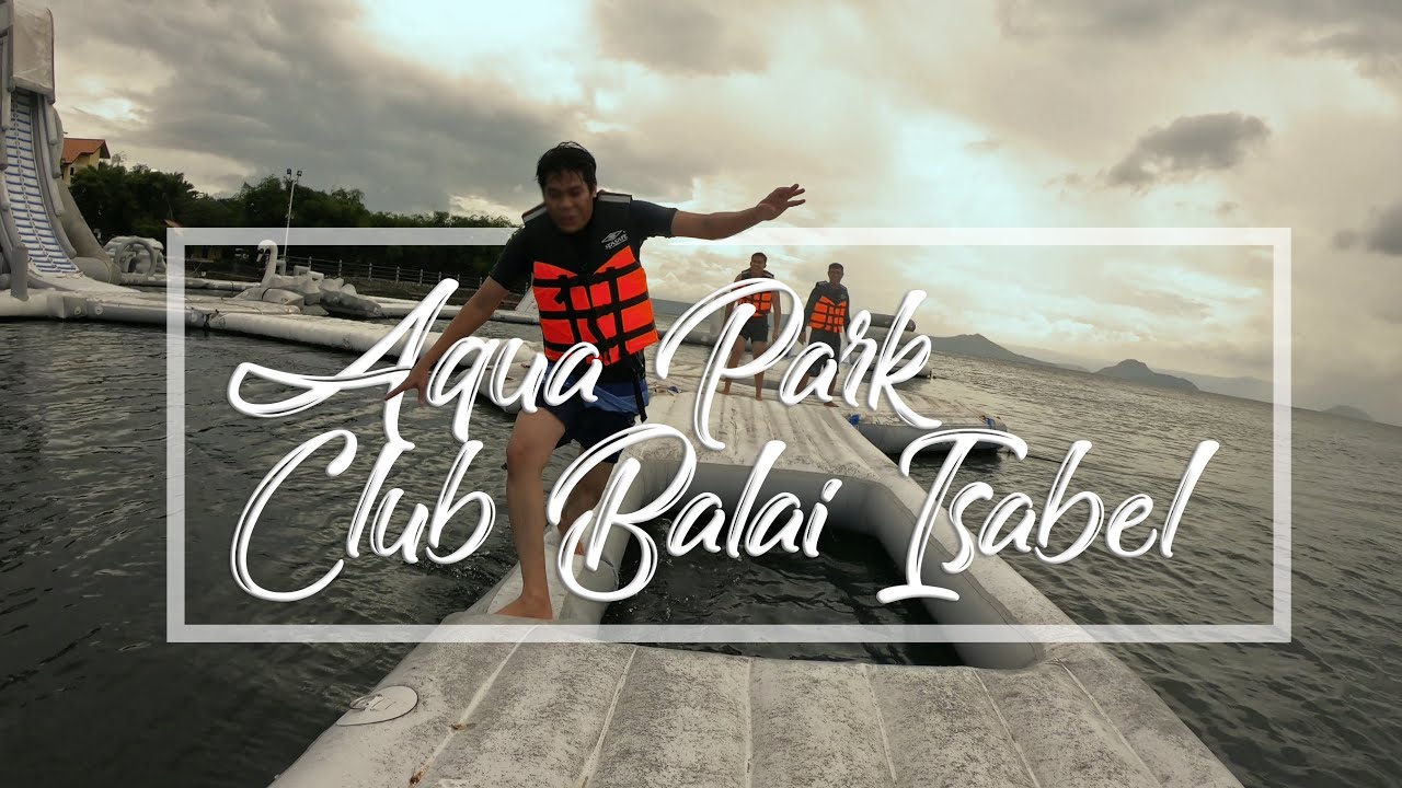 Club Balai Isabel Aqua Park | Taal Lake - Talisay Batangas