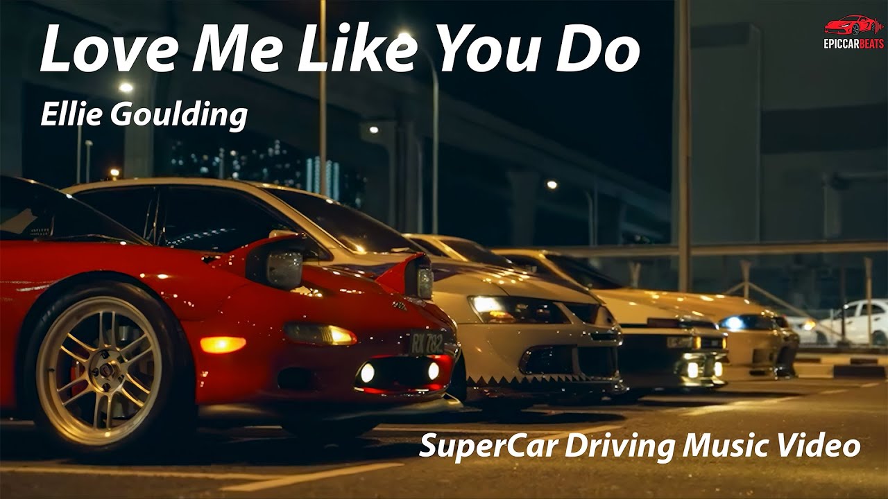 Love Me Like You Do – Ellie Goulding | SuperCar Driving Music Video
