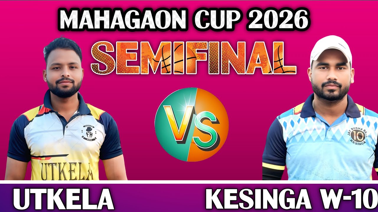 🔴 LIVE || SEMI FINAL || UTKELA vs KESINGA W - 10 || MAHAGAON CUP 2026 
