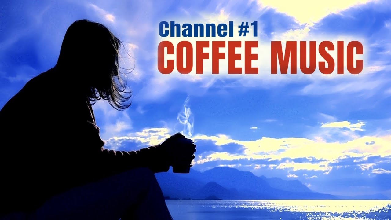 ☕ Aromatic Meditation 💙 Blue Sky Coffee Relax ❤️ 4 hours of AROMATIC COFFEE & Relaxing Music 🎼