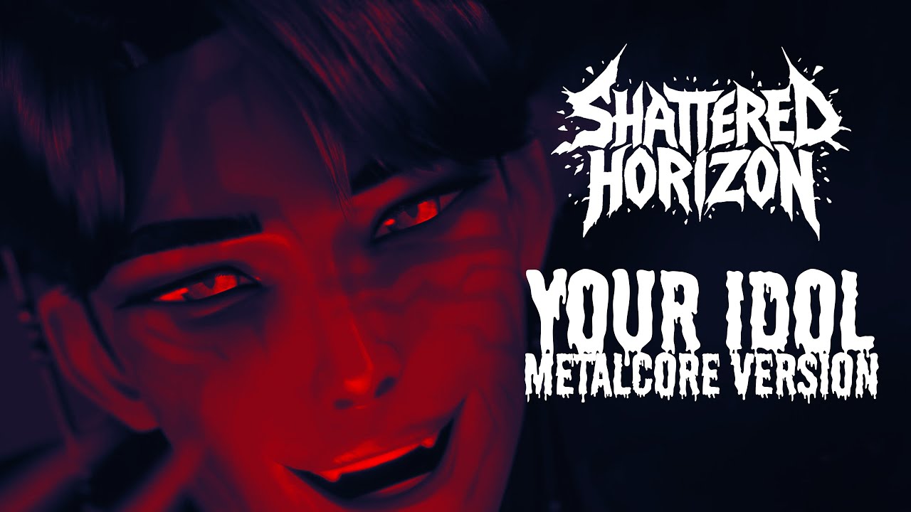 K-Pop Demon Hunters - Your Idol (Metalcore Version) // SHATTERED HORIZON
