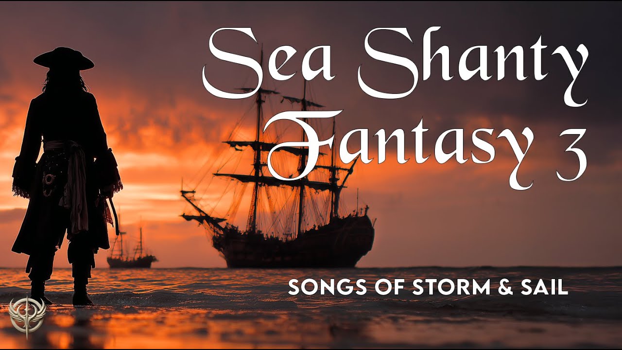 Sea Shanty Fantasy 3 | 1 Hour of Thrilling Sea Shanty Music