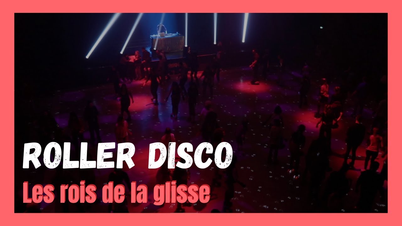 ROLLER DISCO - Les rois de la glisse
