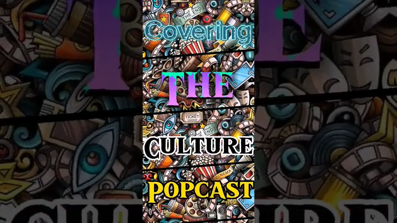 COVERING THE CULTURE POPCAST COMING SOON