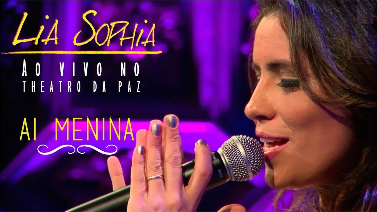 Lia Sophia - Ai Menina - Ao Vivo no Theatro da Paz
