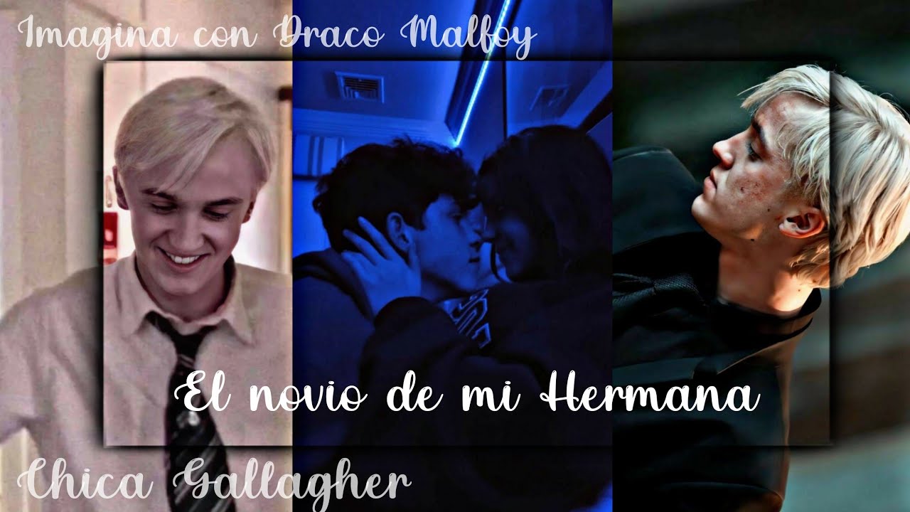 💢El Novio de mi hermana💢Cap 1|| Imagina Con Draco Malfoy