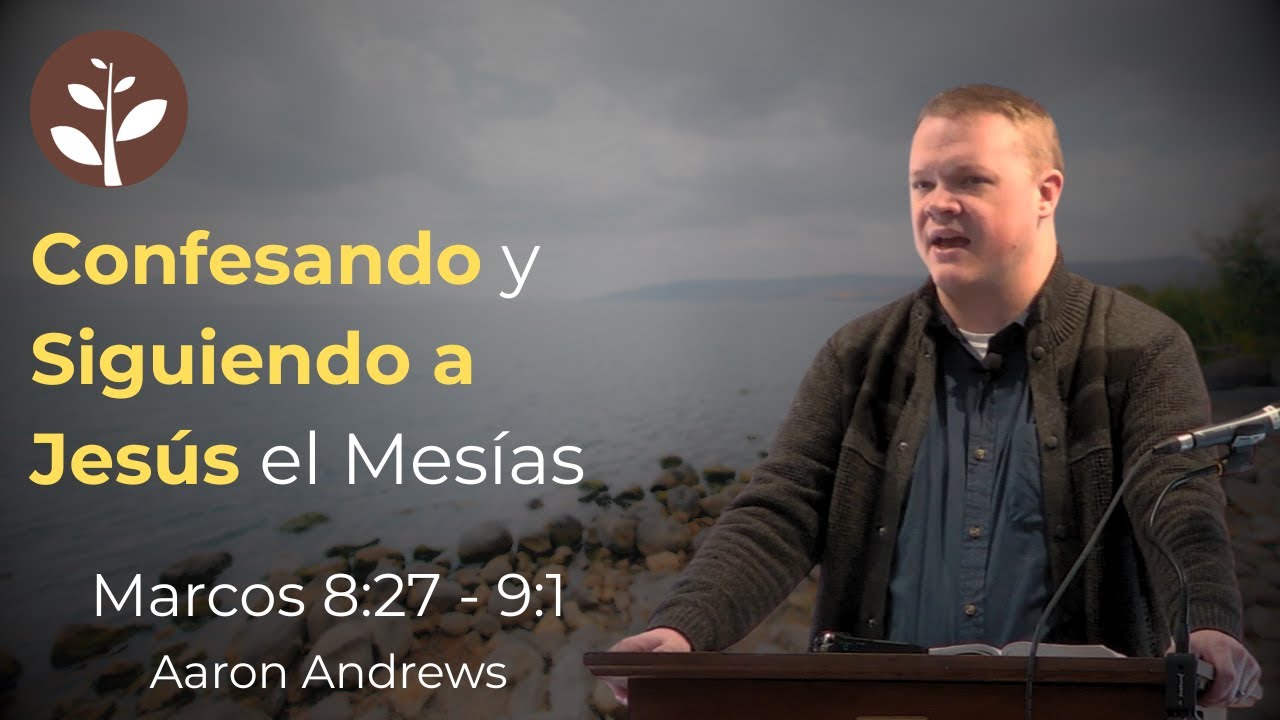 Confesando y Siguiendo a Jesús el Mesías | Aaron Andrews