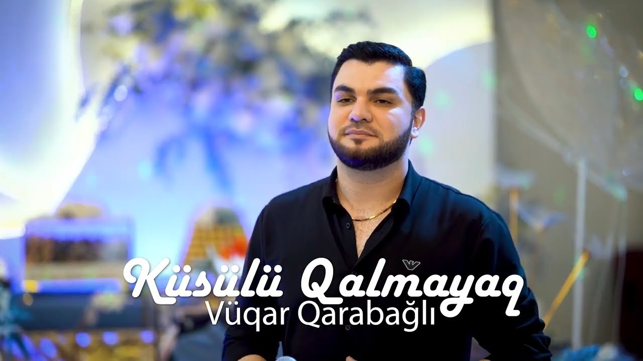 Vuqar Qarabagli - Küsülü Qalmayaq