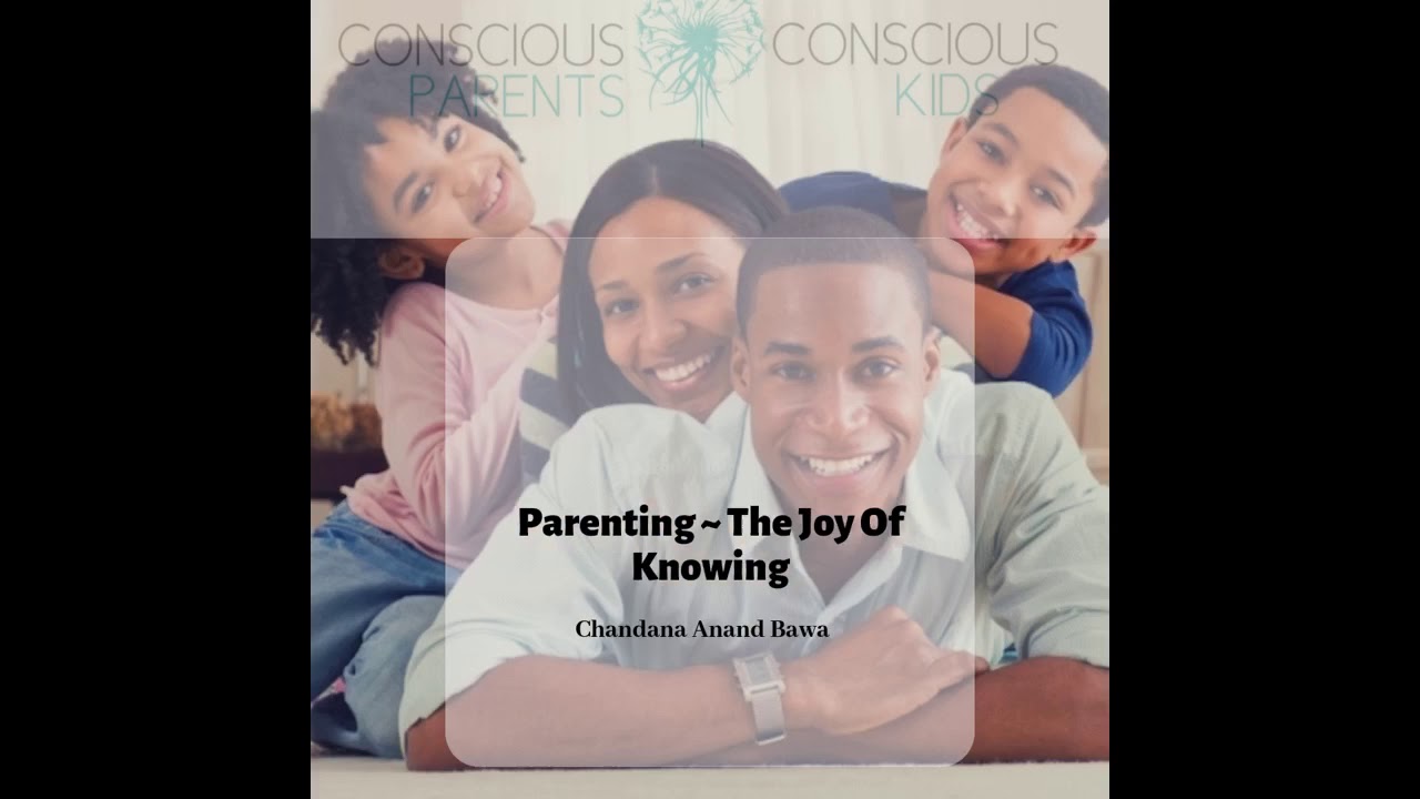 Sneak Peek into Conscious Parents Conscious Kids With Chandana Anand Bawa