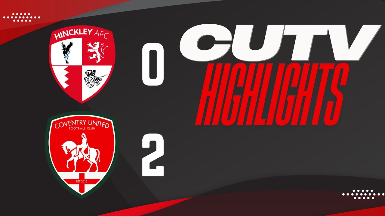 HIGHLIGHTS: Hinckley AFC 0-2 Coventry United