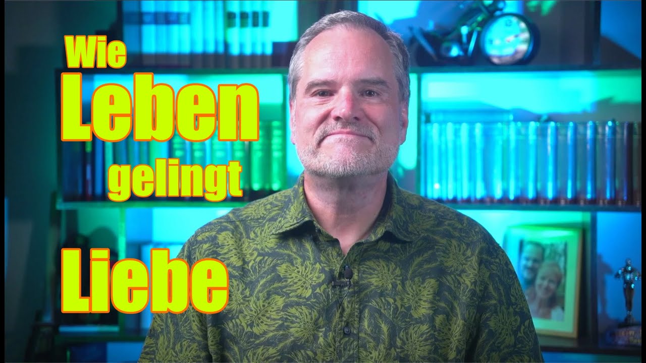 Wie Leben gelingt   LIebe