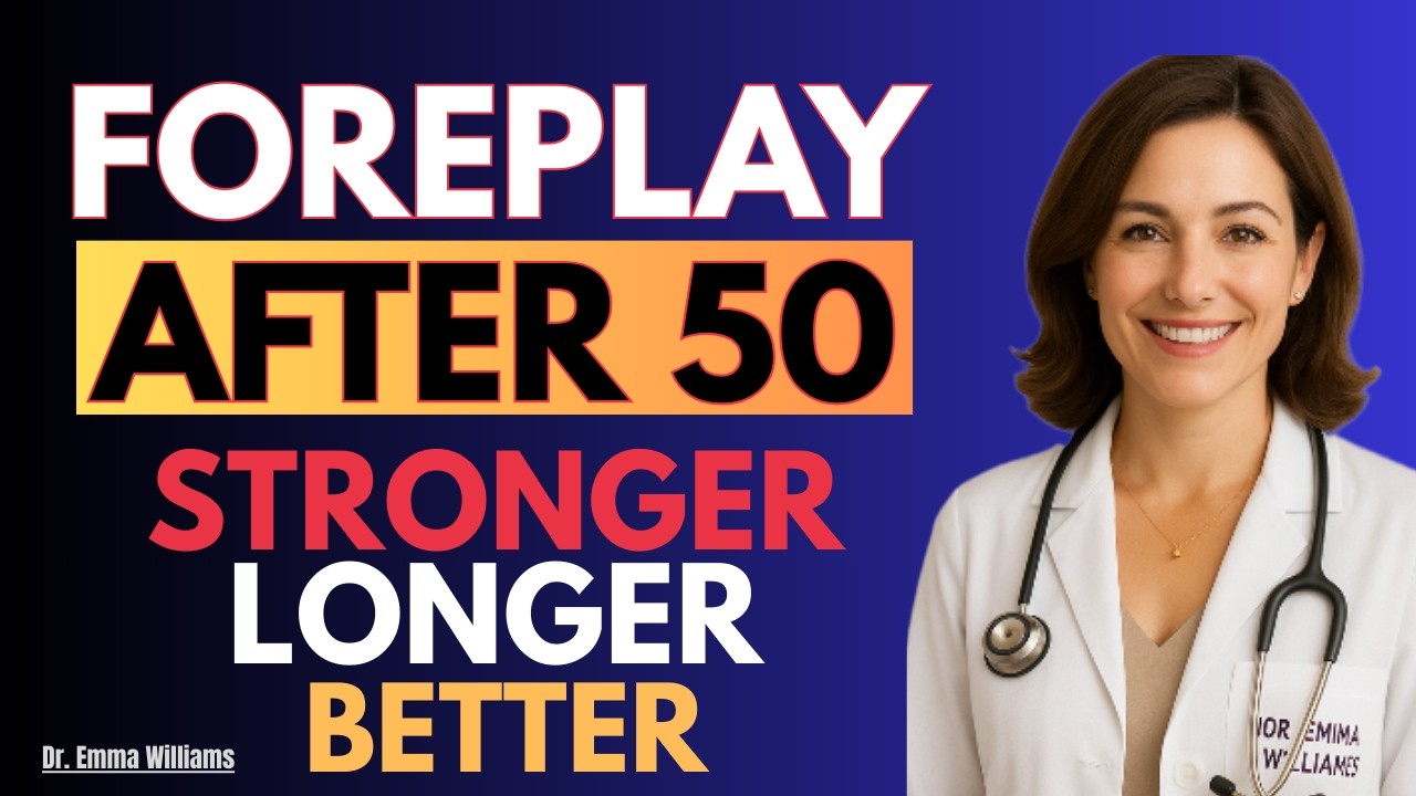Foreplay After 50: The Truth Every Man Needs | Dr. Emma Williams