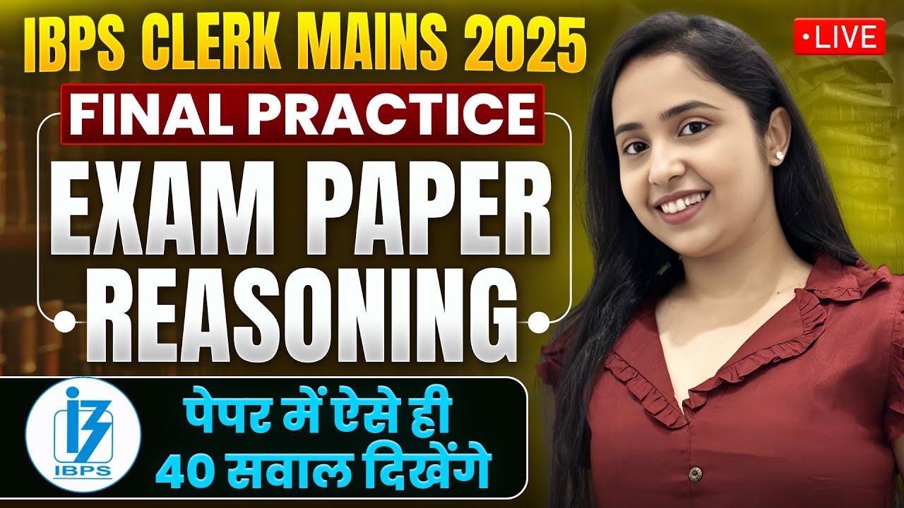 IBPS Clerk Mains 2025 FINAL PRACTICE Reasoning Paper | 40 Most Expected Questions | Smriti Sethi