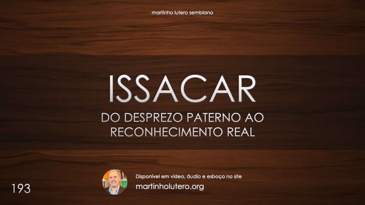 Martinho Lutero Semblano - Issacar: do desprezo paterno ao reconhecimento real