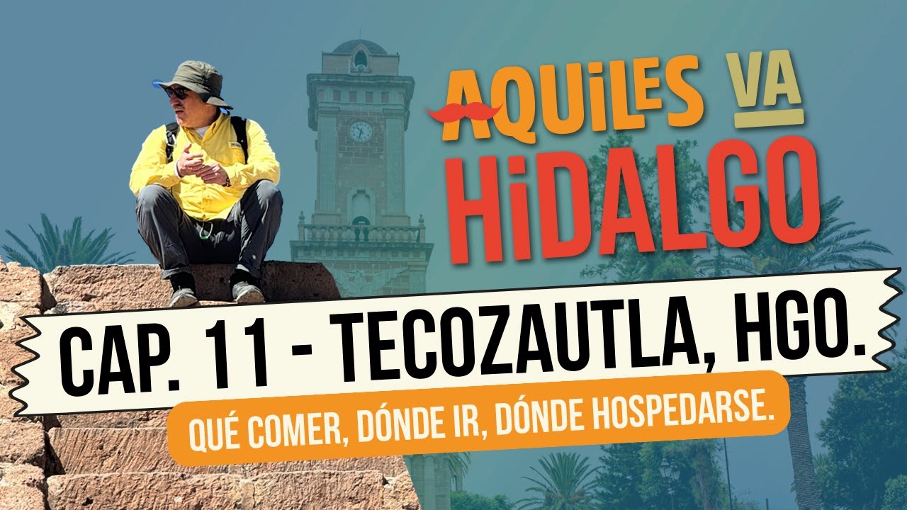 Tecozautla Pueblo Magico - ¡Aquiles va Hidalgo!