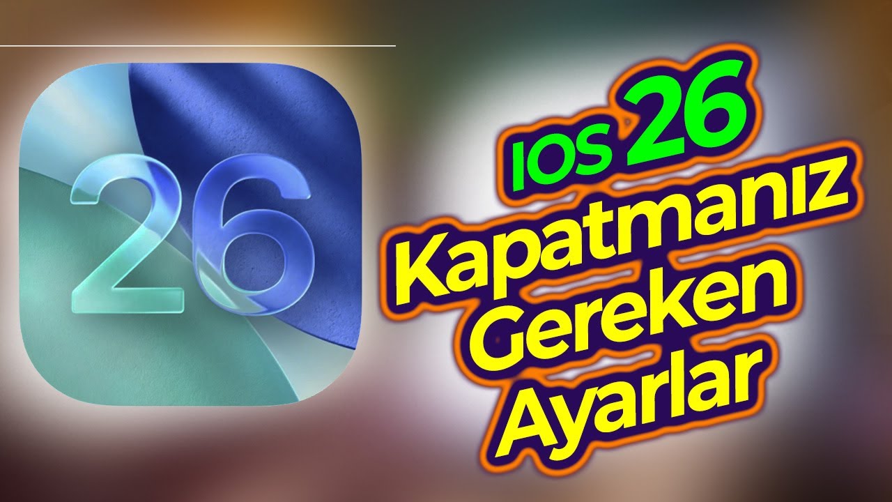 iOS 26’DA HEMEN KAPAT! Pil, Gizlilik ve Hız İçin Altın Ayarlar